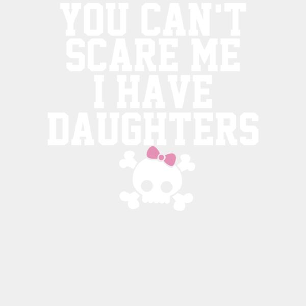 000297 You Can t Scare Me I Have A Daughters ctp Thumbnail